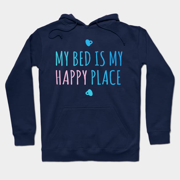My Bed is my Happy Place Hoodie by ArtsByNaty